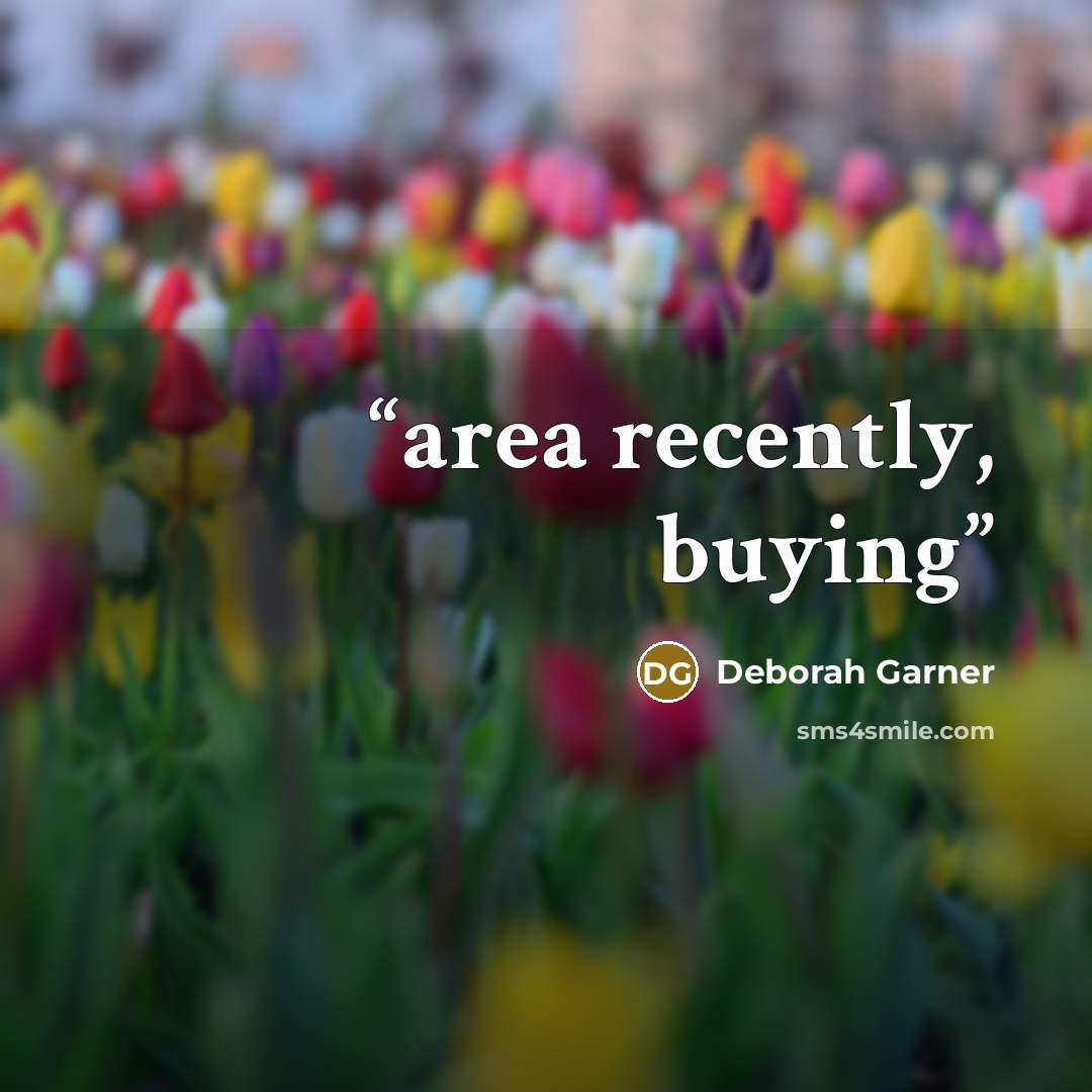 “area recently, buying” quote by Deborah Garner