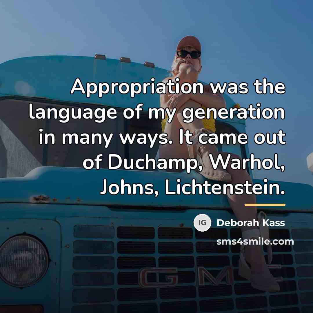 “Appropriation was the language of my generation in many ways.…” quote by Deborah Kass