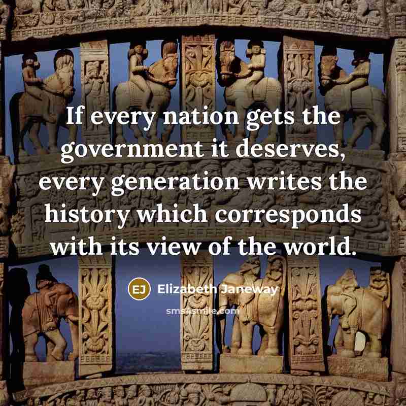 “If every nation gets the government it deserves, every generation…” quote by Elizabeth Janeway