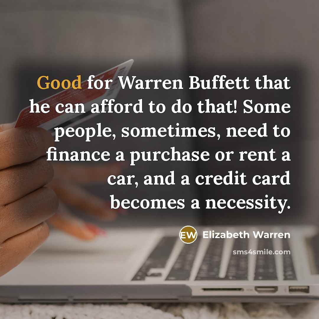 “Good for Warren Buffett that he can afford to do…” quote by Elizabeth Warren