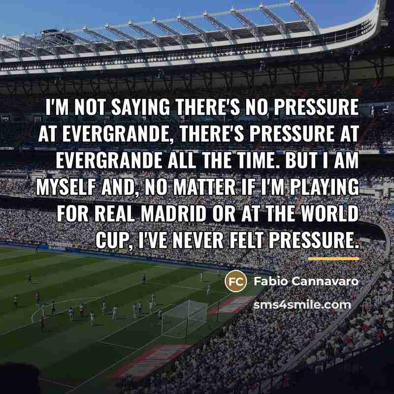 “I'm not saying there's no pressure at Evergrande, there's pressure…” quote by Fabio Cannavaro