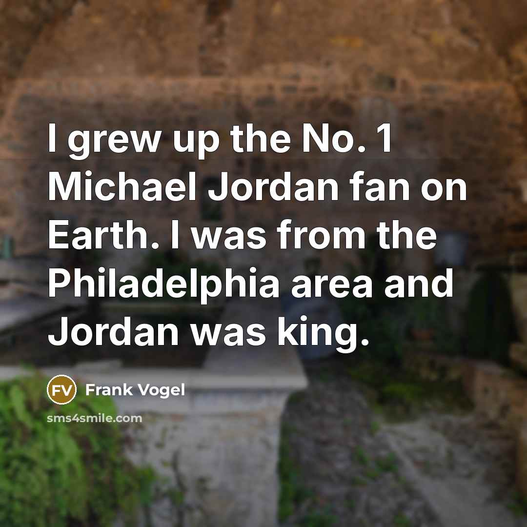 “I grew up the No. 1 Michael Jordan fan on…” quote by Frank Vogel