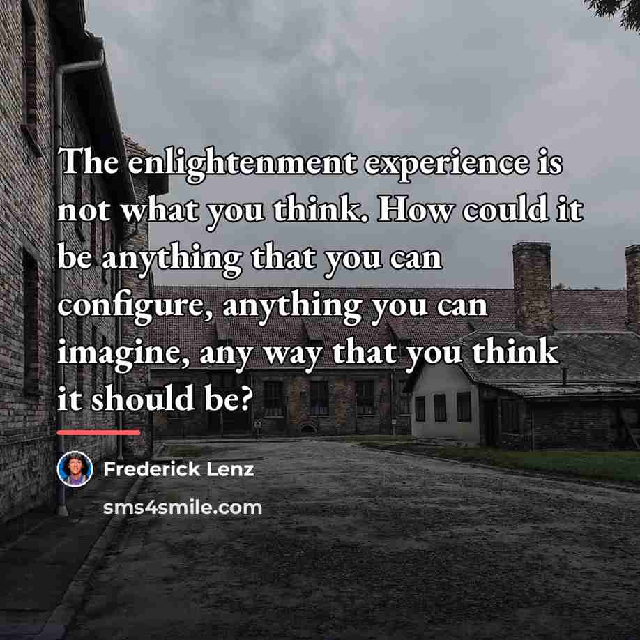 “The enlightenment experience is not what you think. How could…” quote by Frederick Lenz