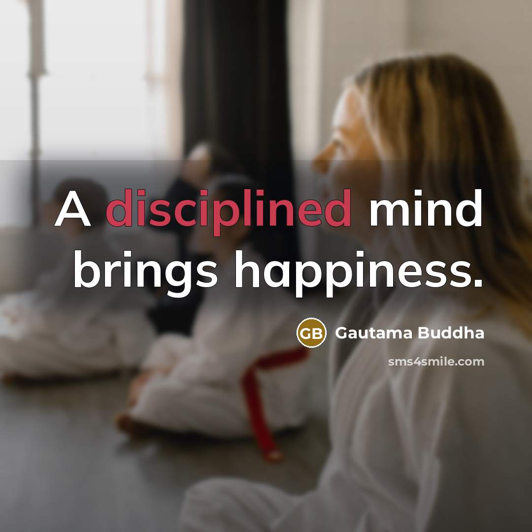 “A disciplined mind brings happiness.…” quote by Gautama Buddha