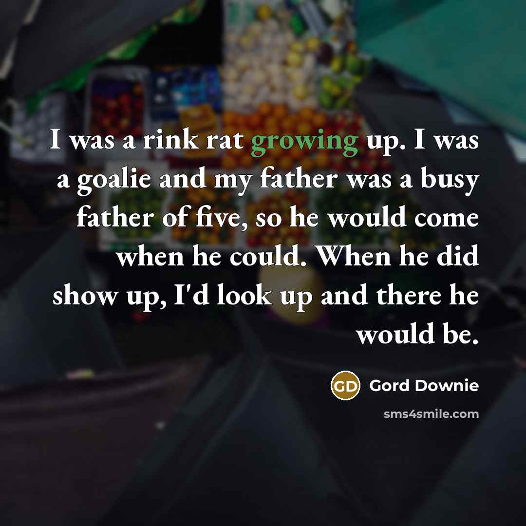 “I was a rink rat growing up. I was a…” quote by Gord Downie