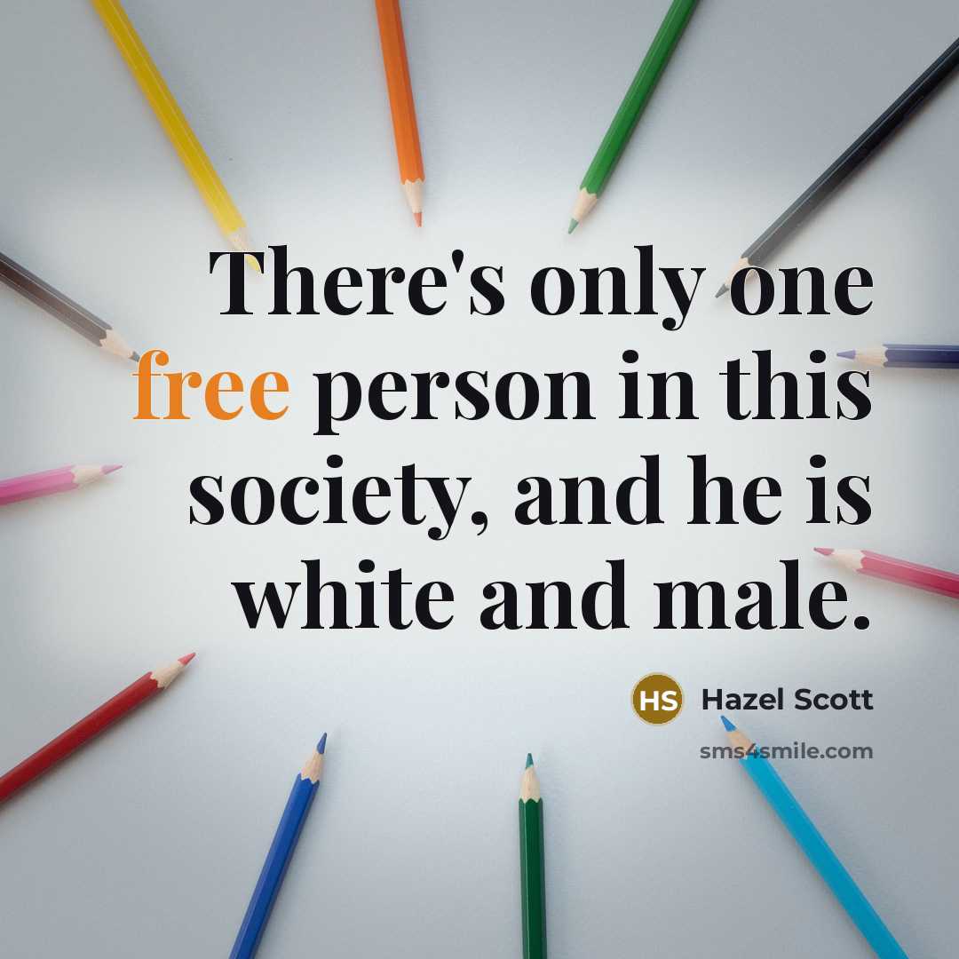 “There's only one free person in this society, and he…” quote by Hazel Scott