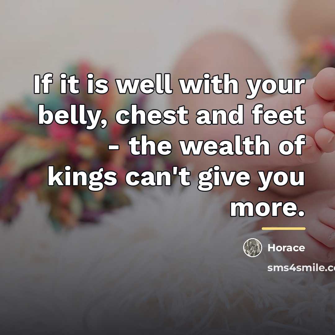 “If it is well with your belly, chest and feet…” quote by Horace