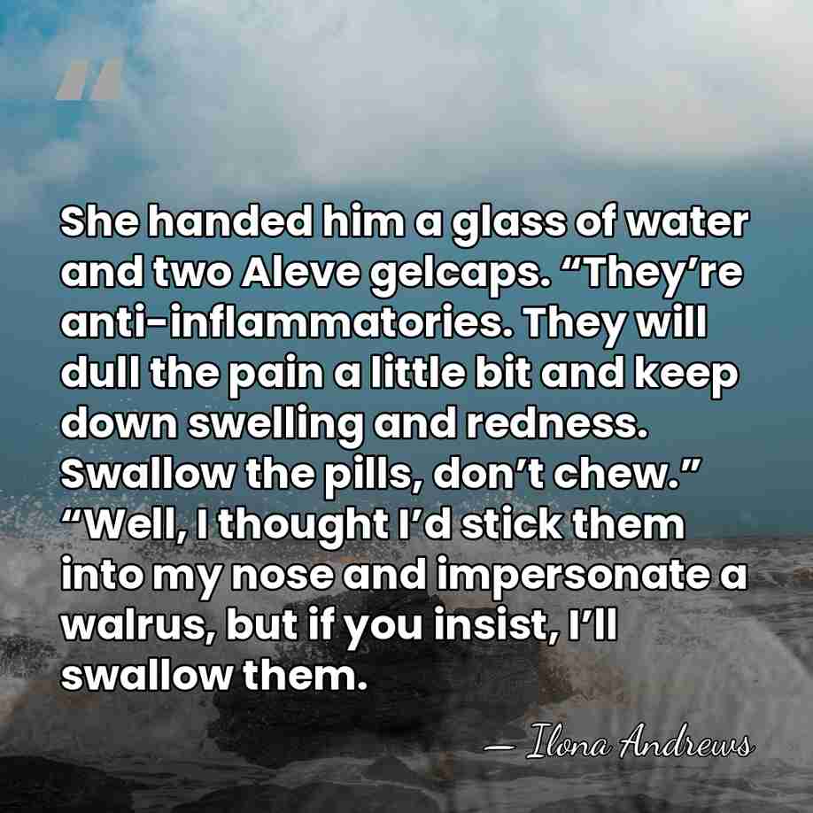 She handed him a glass of water and two Aleve gelcaps. “They’re&hellip; - Ilona Andrews