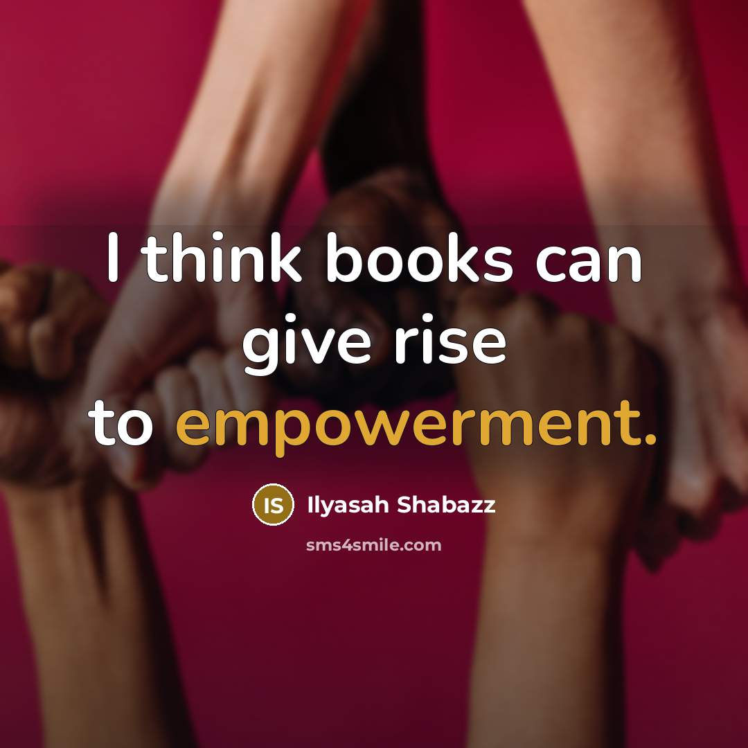 “I think books can give rise to empowerment.…” quote by Ilyasah Shabazz