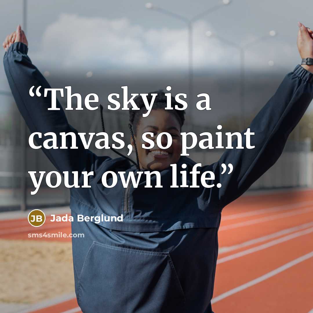 “The sky is a canvas, so paint your own life.” quote by Jada Berglund