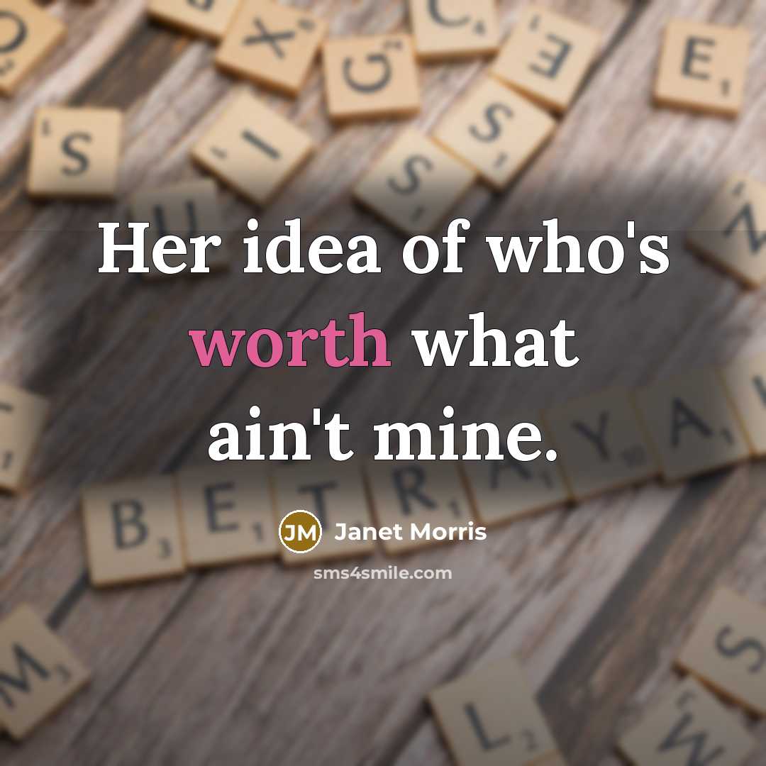 “Her idea of who's worth what ain't mine.…” quote by Janet Morris