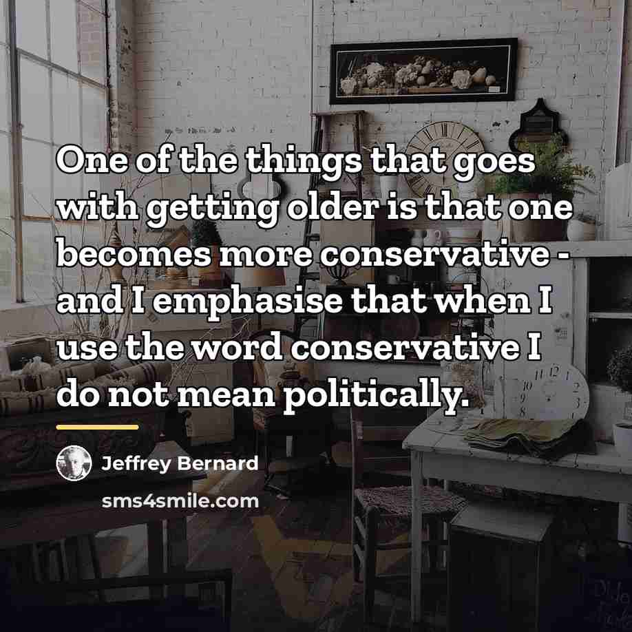 “One of the things that goes with getting older is…” quote by Jeffrey Bernard