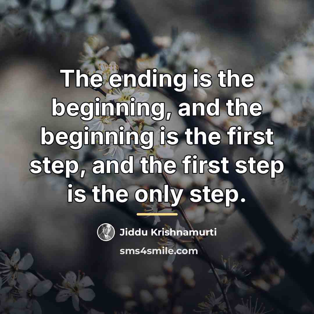 “The ending is the beginning, and the beginning is the…” quote by Jiddu Krishnamurti