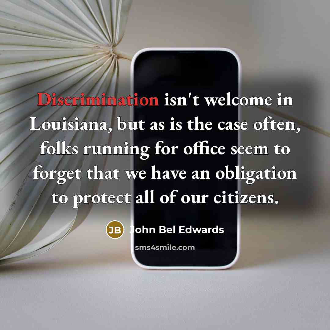 “Discrimination isn't welcome in Louisiana, but as is the case…” quote by John Bel Edwards