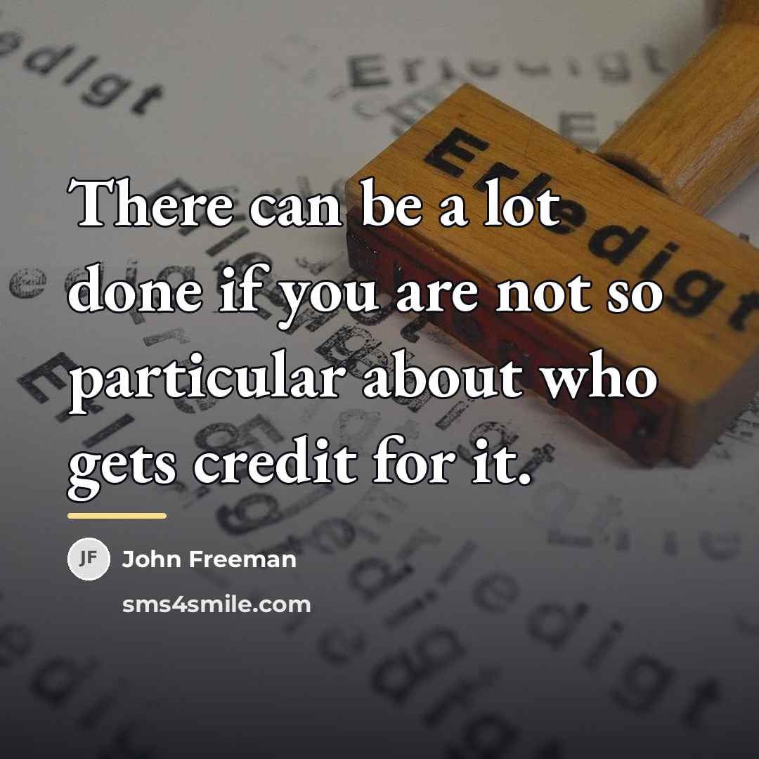 “There can be a lot done if you are not…” quote by John Freeman