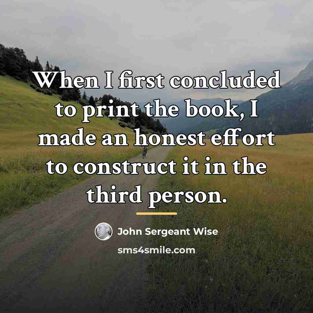 “When I first concluded to print the book, I made…” quote by John Sergeant Wise