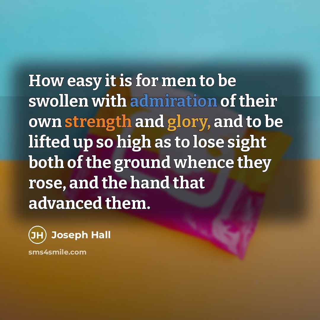 “How easy it is for men to be swollen with…” quote by Joseph Hall