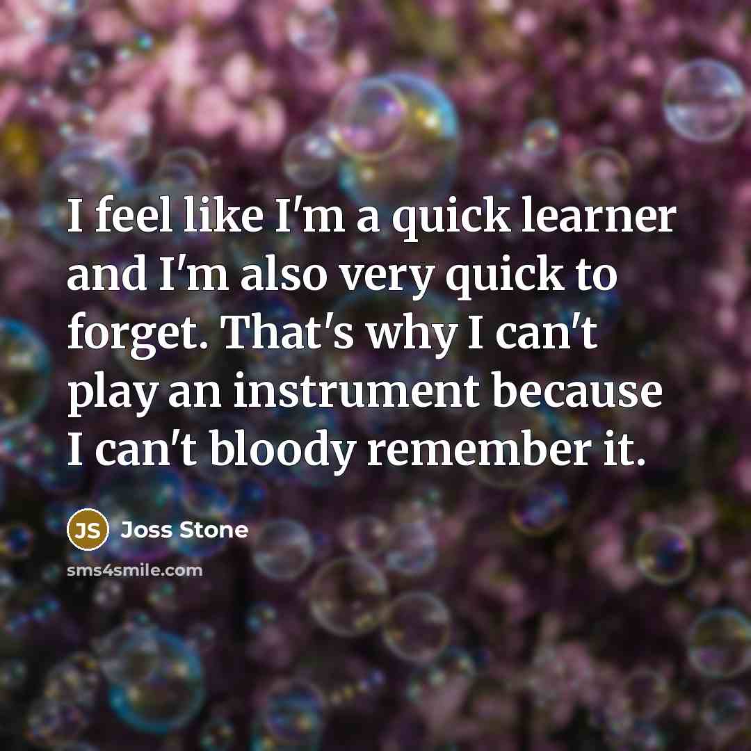 “I feel like I'm a quick learner and I'm also…” quote by Joss Stone