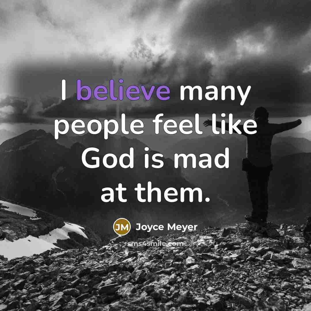 “I believe many people feel like God is mad at…” quote by Joyce Meyer