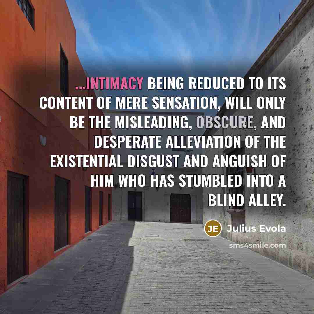 “...intimacy being reduced to its content of mere sensation, will…” quote by Julius Evola