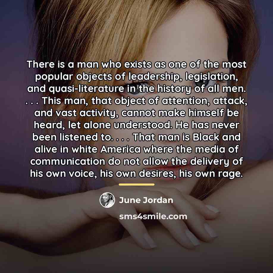 “There is a man who exists as one of the…” quote by June Jordan