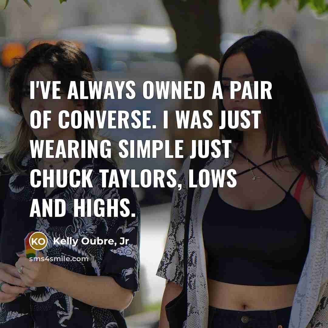 “I've always owned a pair of Converse. I was just…” quote by Kelly Oubre, Jr