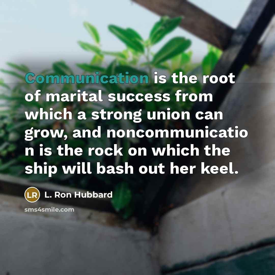 “Communication is the root of marital success from which a…” quote by L. Ron Hubbard
