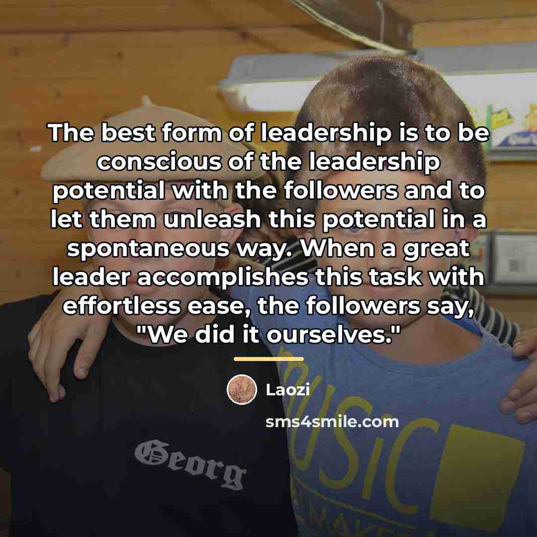 “The best form of leadership is to be conscious of…” quote by Laozi