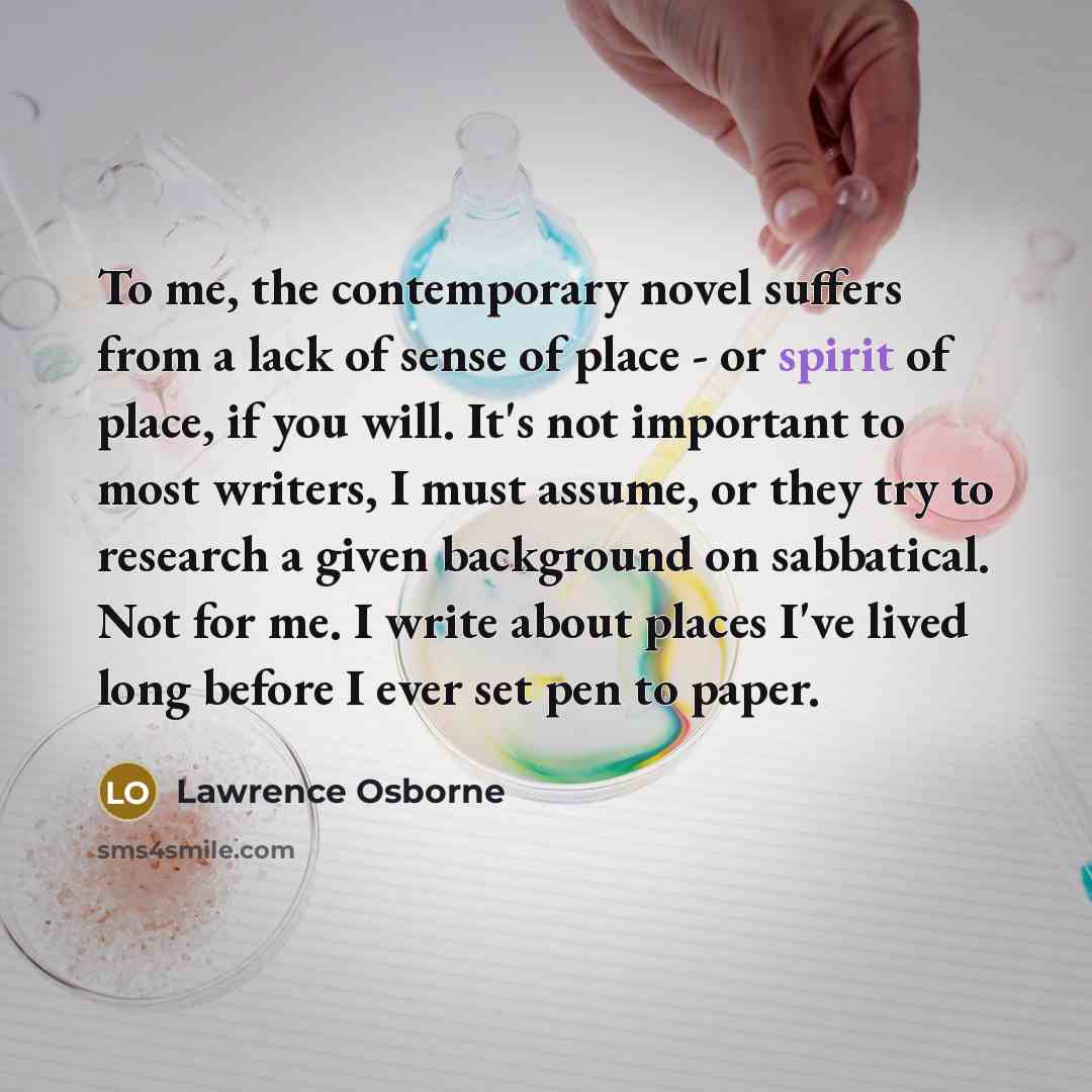 “To me, the contemporary novel suffers from a lack of…” quote by Lawrence Osborne