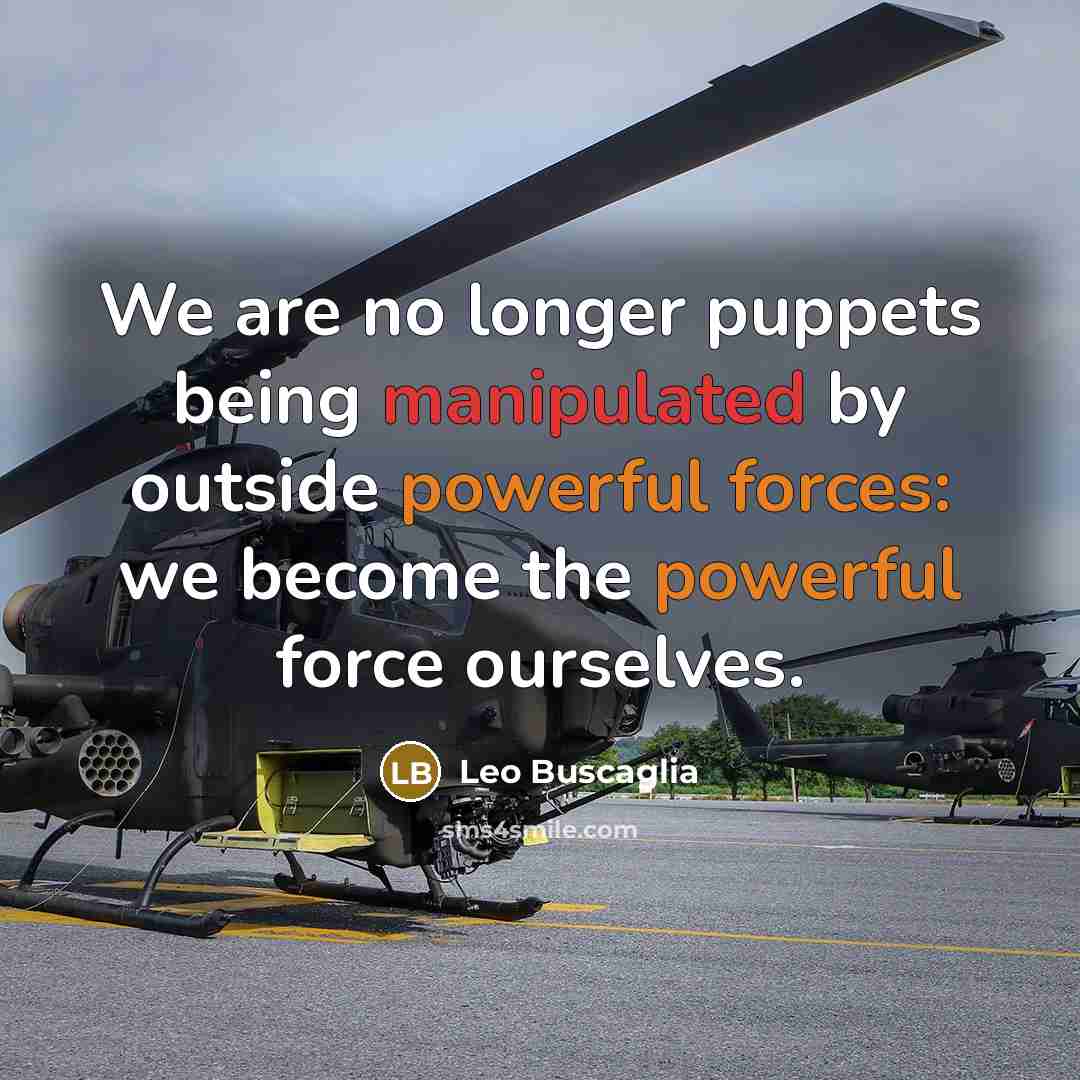 “We are no longer puppets being manipulated by outside powerful…” quote by Leo Buscaglia