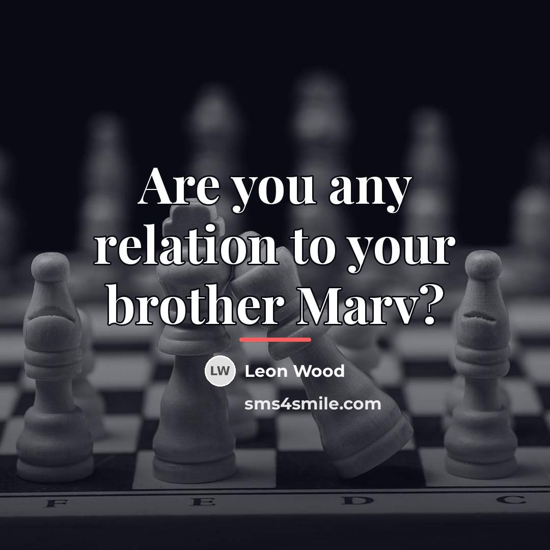 “Are you any relation to your brother Marv?…” quote by Leon Wood