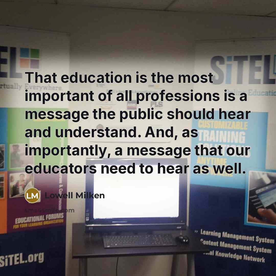 “That education is the most important of all professions is…” quote by Lowell Milken