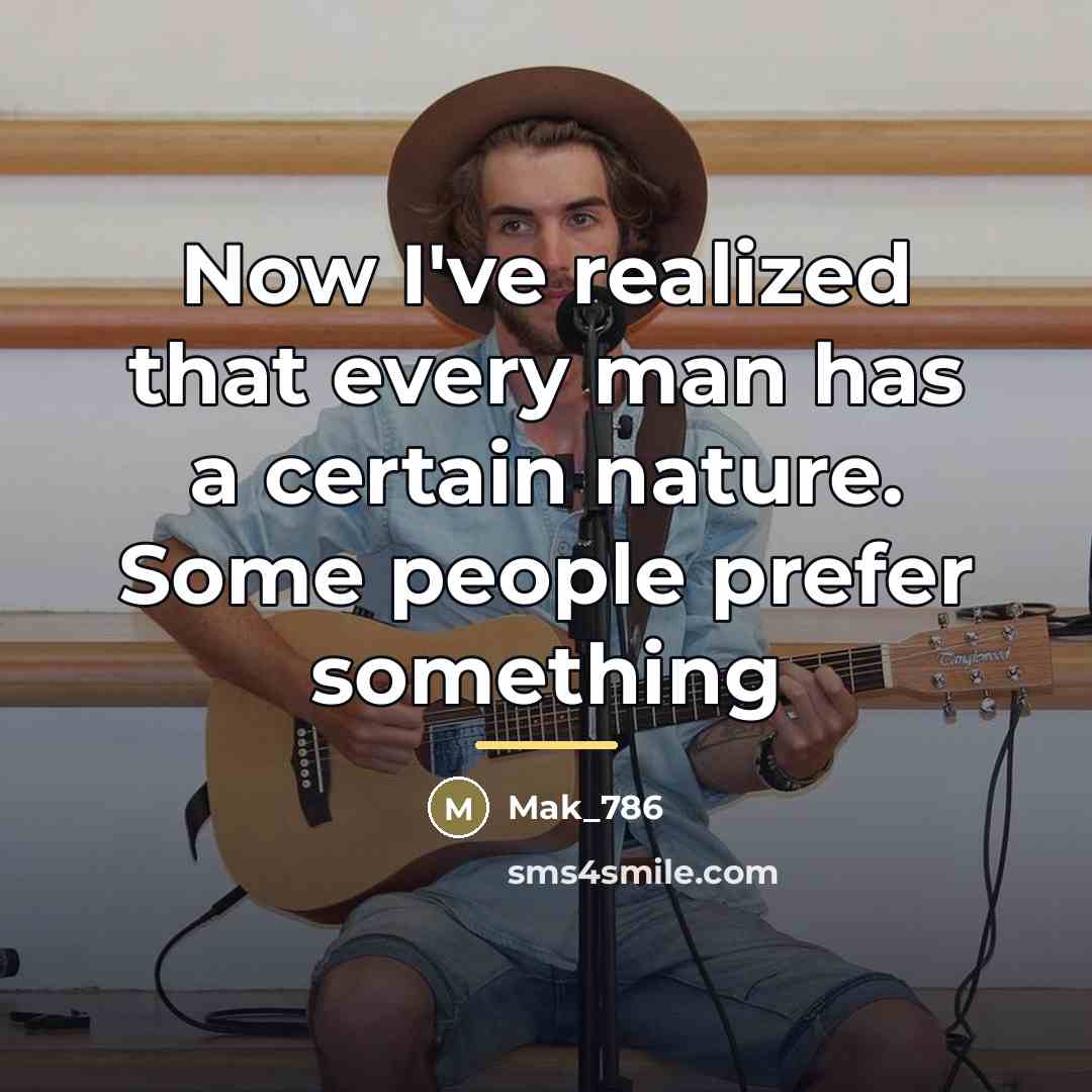 “Now I've realized that every man has a certain nature.…” quote by Mak_786