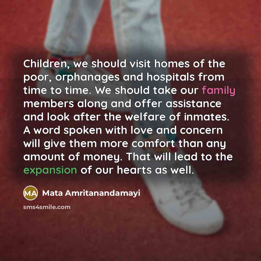 “Children, we should visit homes of the poor, orphanages and…” quote by Mata Amritanandamayi