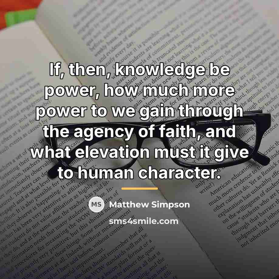 “If, then, knowledge be power, how much more power to…” quote by Matthew Simpson
