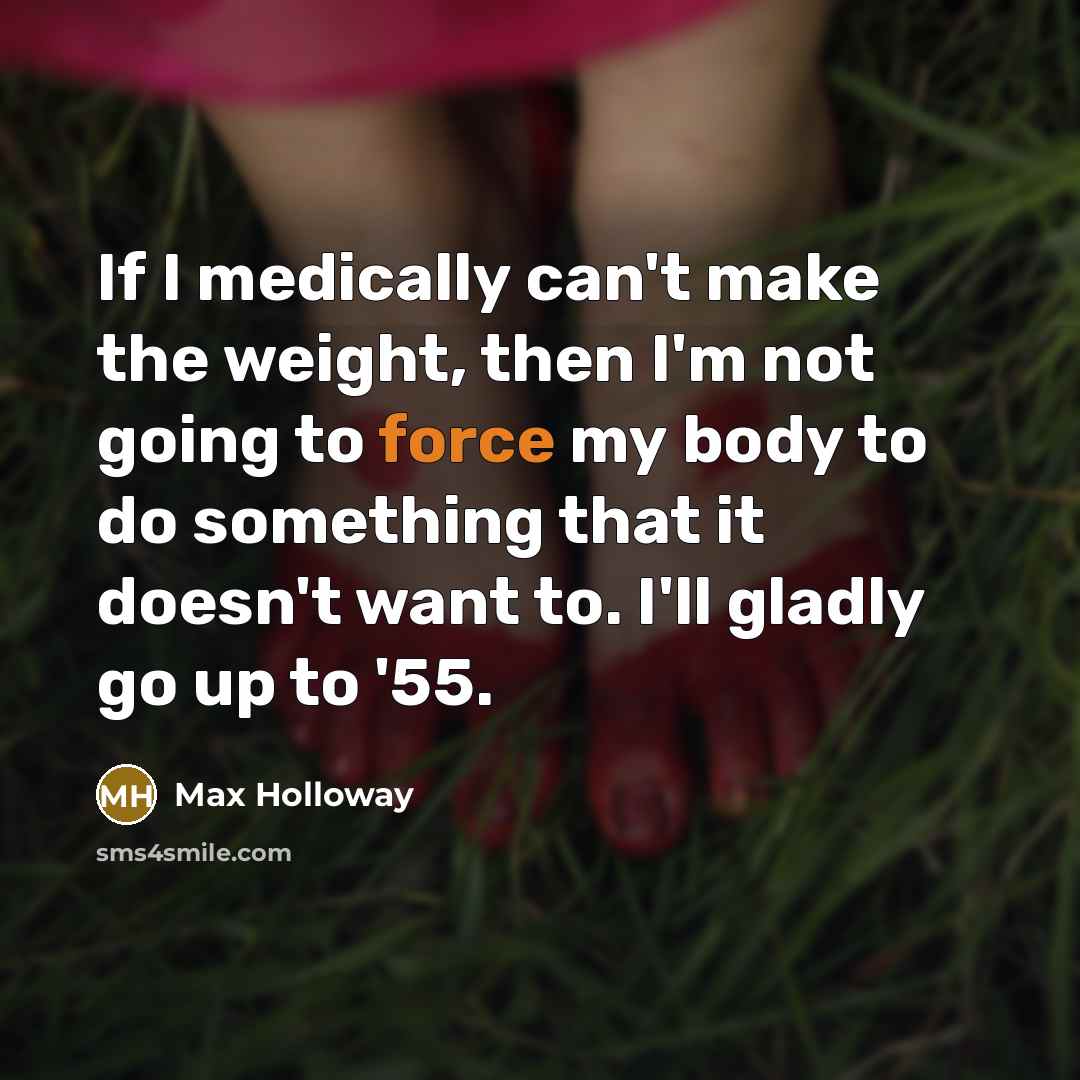 “If I medically can't make the weight, then I'm not…” quote by Max Holloway