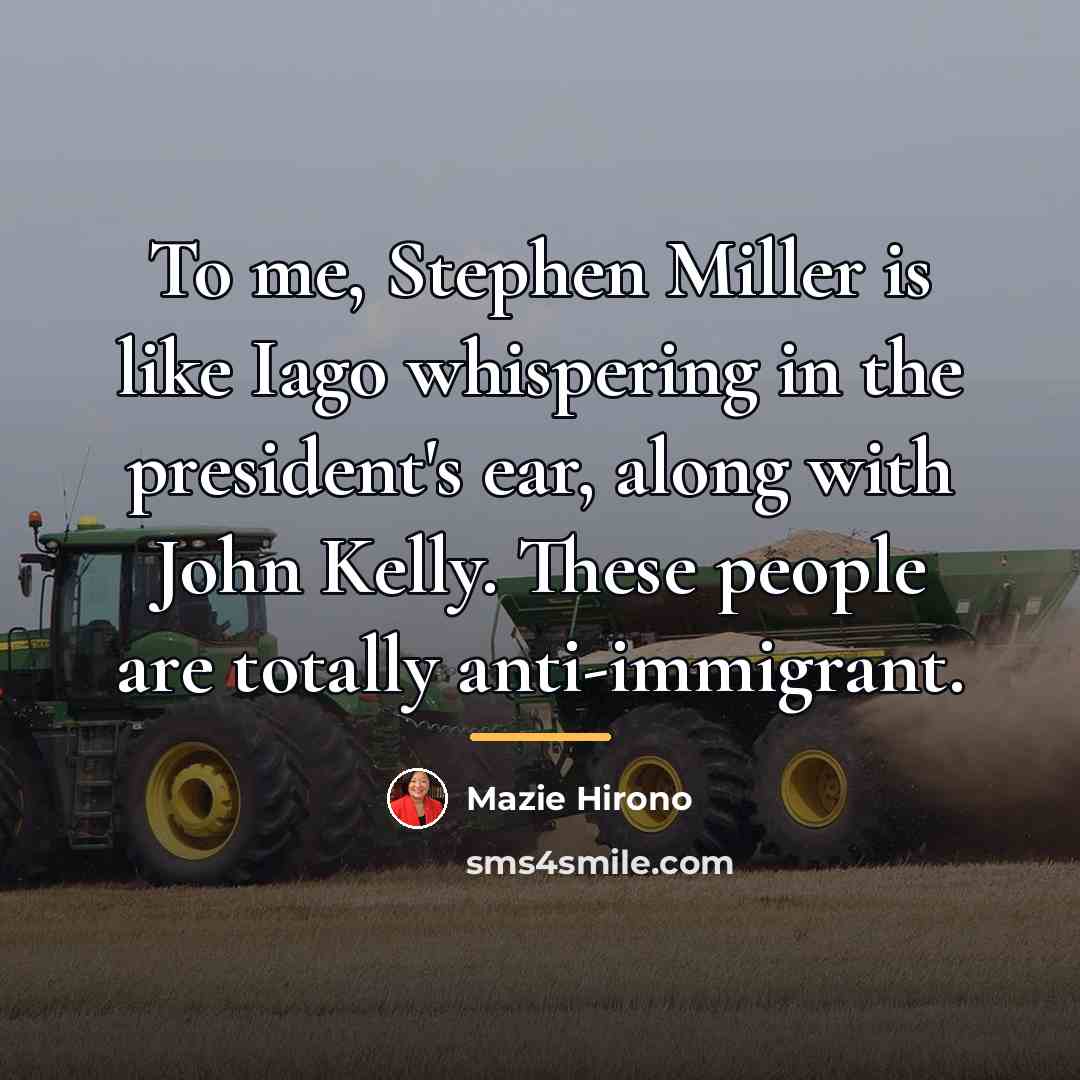 “To me, Stephen Miller is like Iago whispering in the…” quote by Mazie Hirono