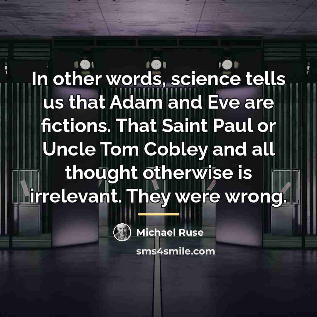 “In other words, science tells us that Adam and Eve…” quote by Michael Ruse