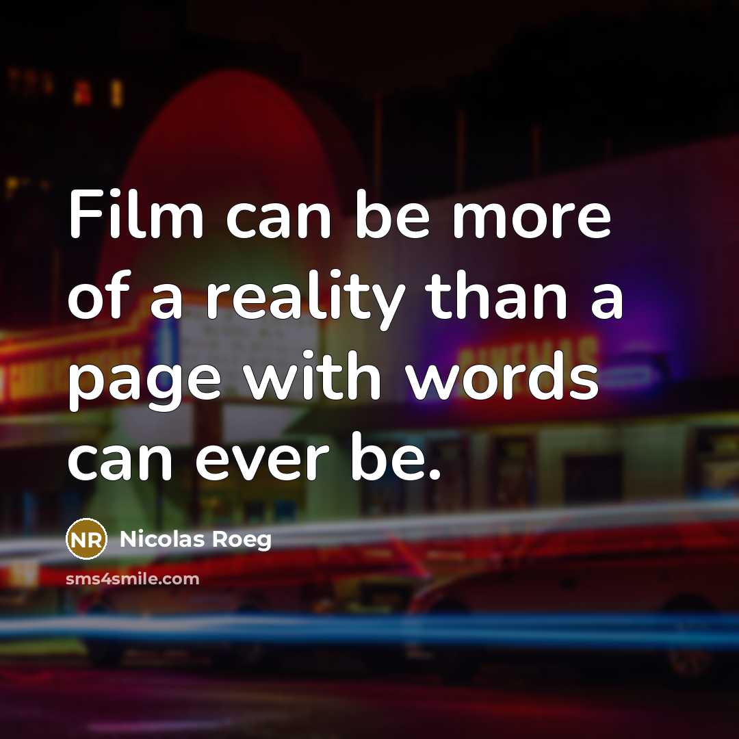 “Film can be more of a reality than a page…” quote by Nicolas Roeg