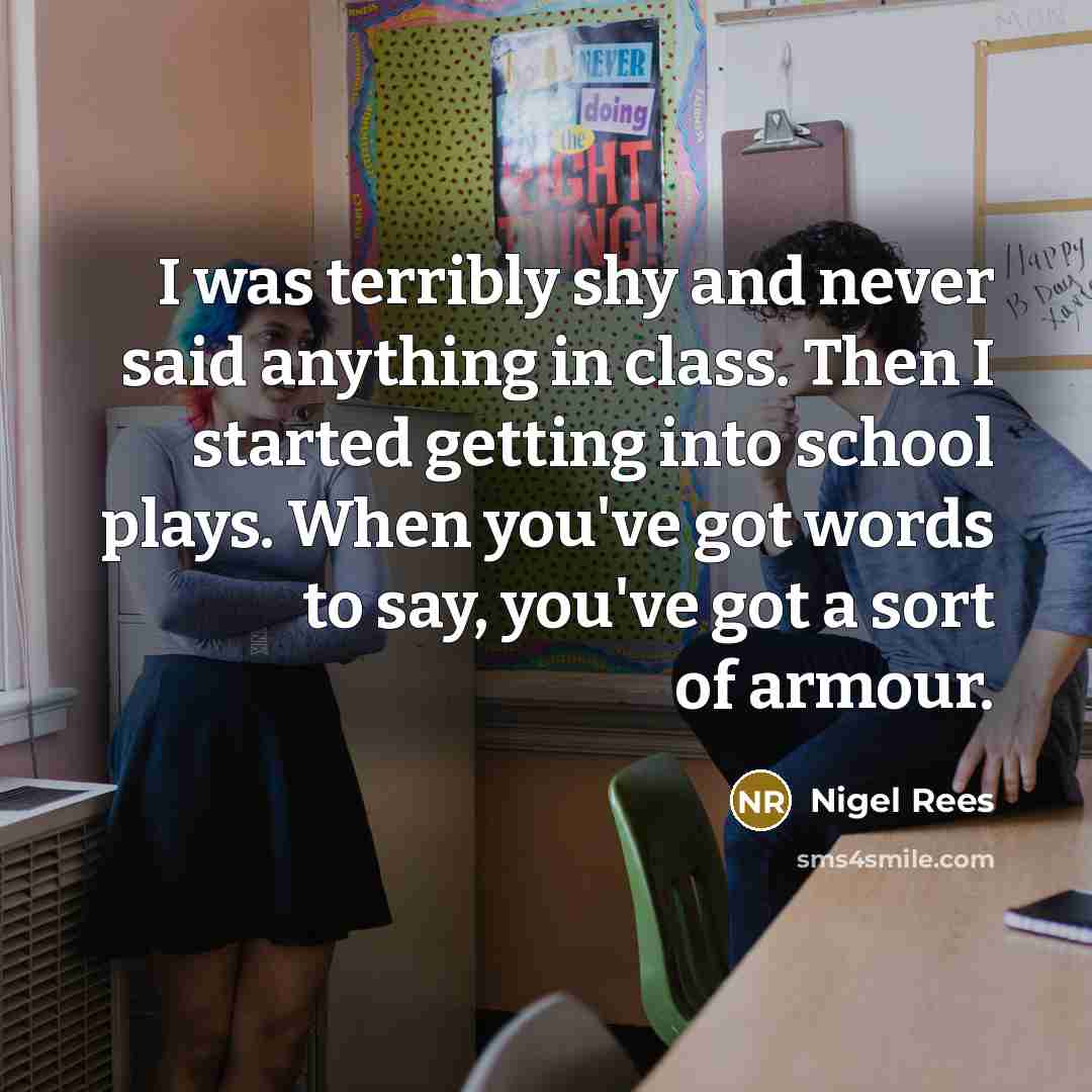 “I was terribly shy and never said anything in class.…” quote by Nigel Rees