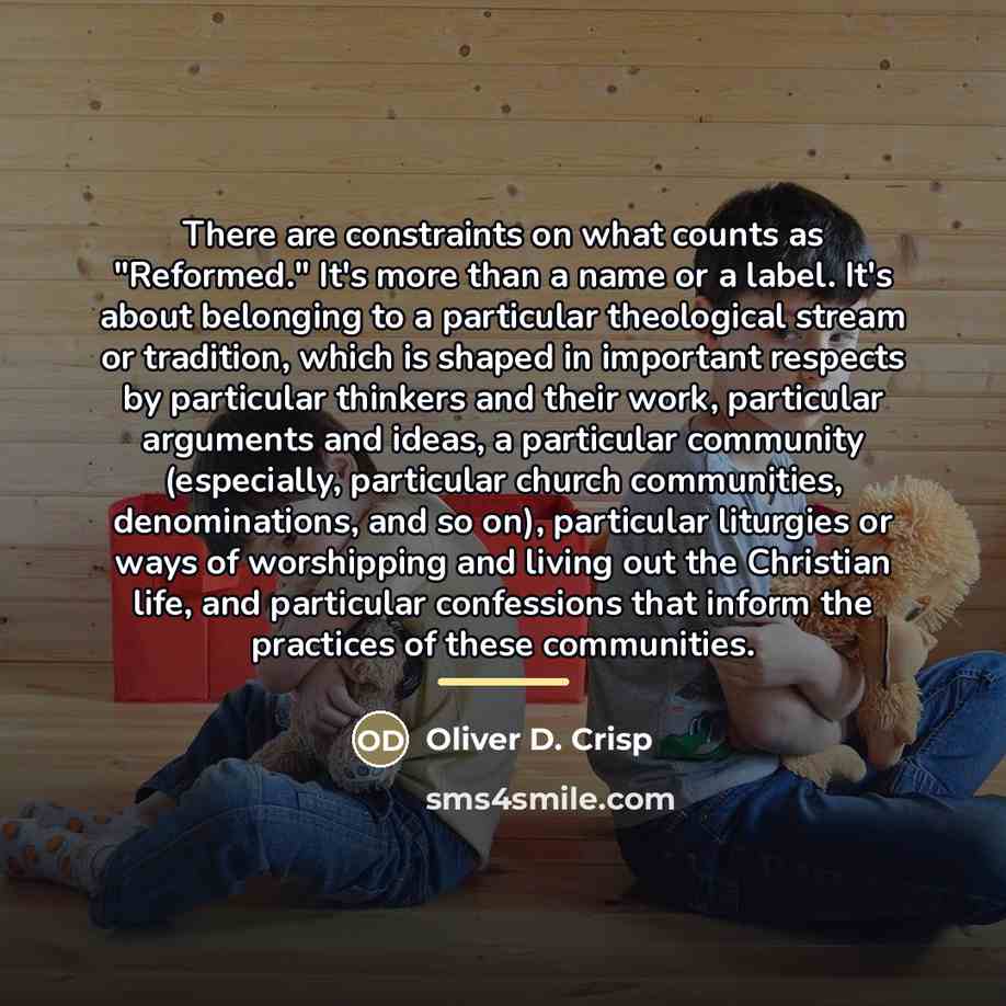 “There are constraints on what counts as "Reformed." It's more…” quote by Oliver D. Crisp