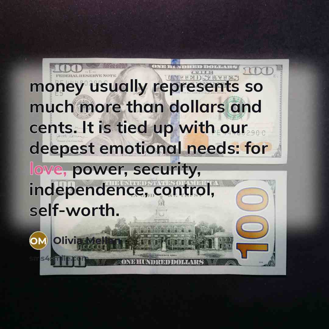 “money usually represents so much more than dollars and cents.…” quote by Olivia Mellan
