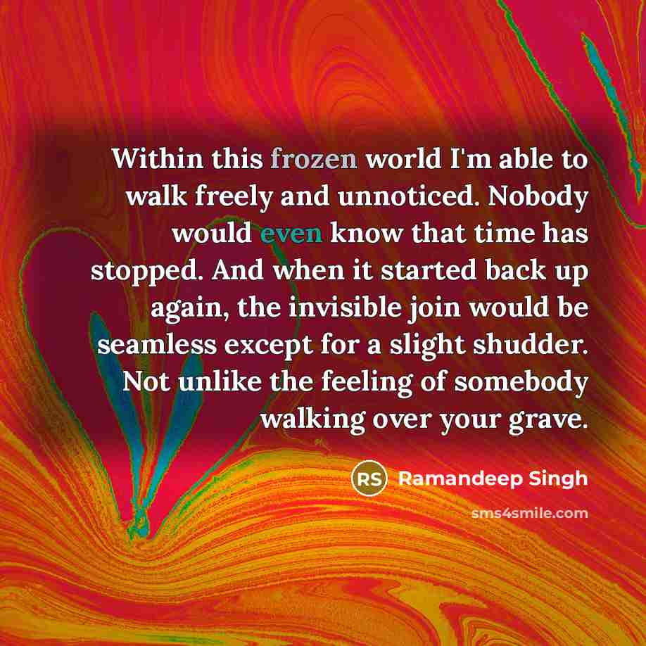 “Within this frozen world I'm able to walk freely and…” quote by Ramandeep Singh