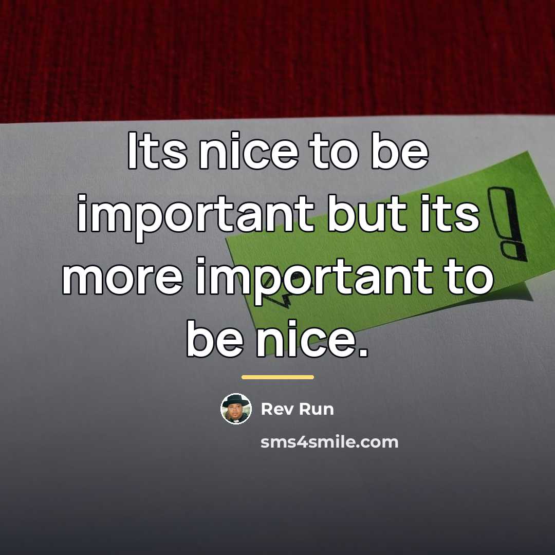 “Its nice to be important but its more important to…” quote by Rev Run