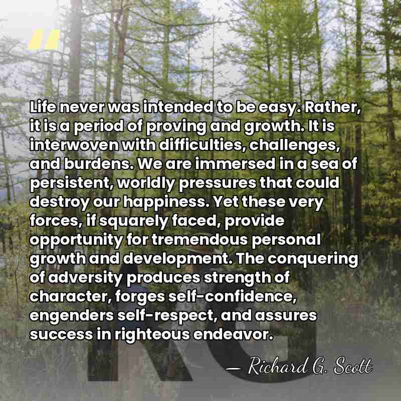 Life never was intended to be easy. Rather, it is a period&hellip; - Richard G. Scott