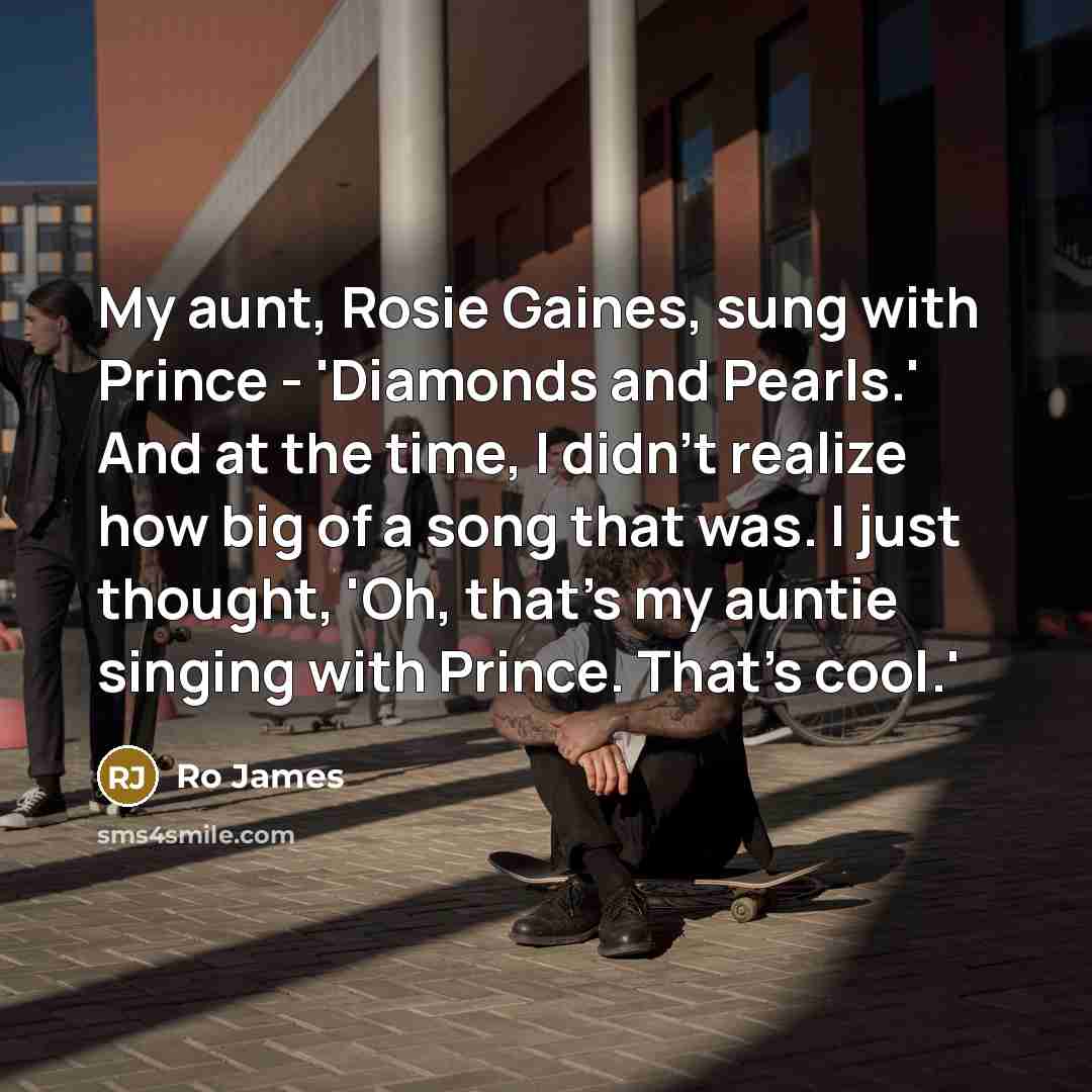 “My aunt, Rosie Gaines, sung with Prince - 'Diamonds and…” quote by Ro James