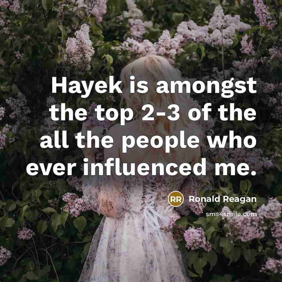 “Hayek is amongst the top 2-3 of the all the…” quote by Ronald Reagan