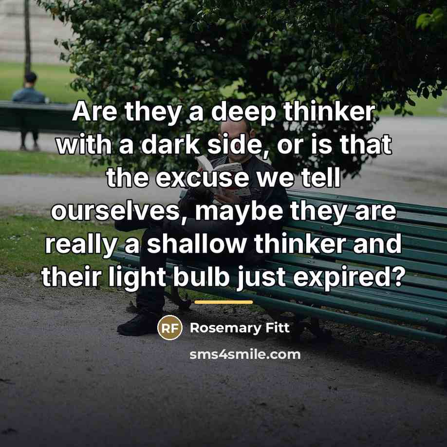 “Are they a deep thinker with a dark side, or…” quote by Rosemary Fitt