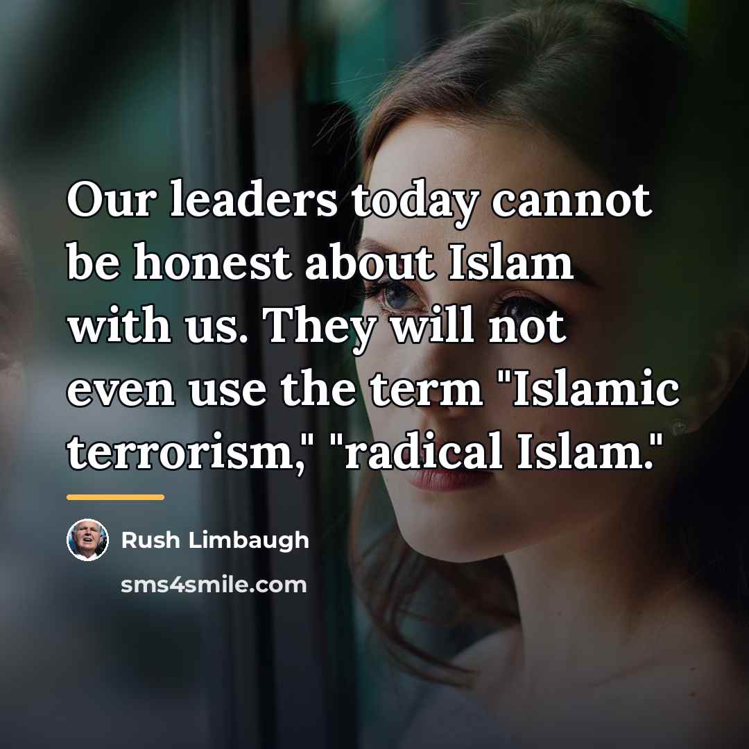 “Our leaders today cannot be honest about Islam with us.…” quote by Rush Limbaugh