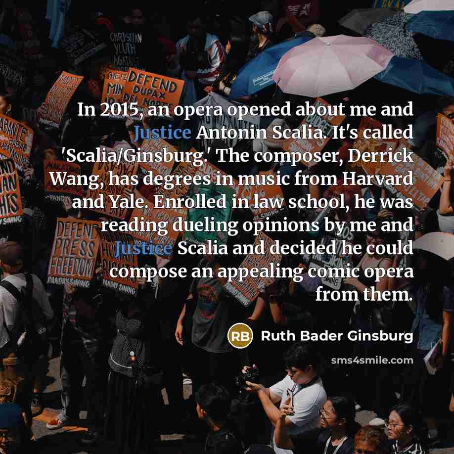 “In 2015, an opera opened about me and Justice Antonin…” quote by Ruth Bader Ginsburg